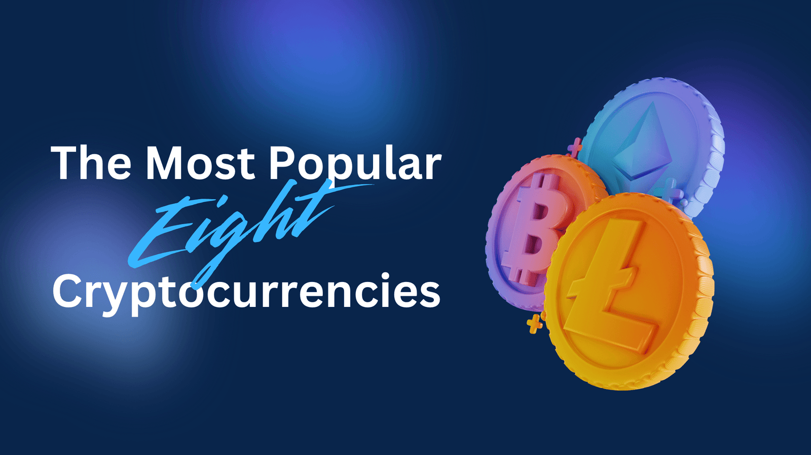 Eight Most Popular Cryptocurrencies